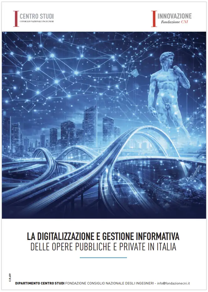 La digitalizzazione e gestione informativa delle opere pubbliche e private in Italia / Rapporto CNI Luglio 2026 La digitalizzazione e gestione informativa delle opere pubbliche e private in Italia / Rapporto CNI Luglio 2026